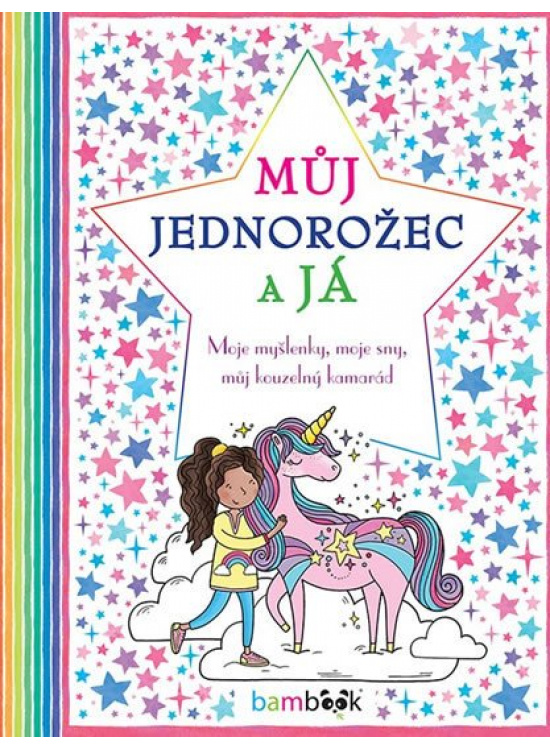 Můj jednorožec a já - Moje myšlenky, moje sny, můj kouzelný kamarád