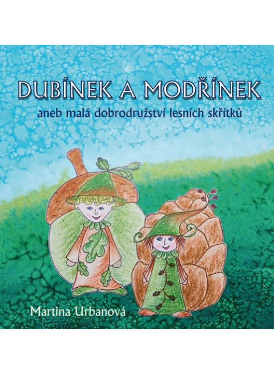 Dubínek a Modřínek aneb malá dobrodružství lesních skřítků