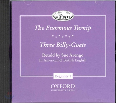 CLASSIC TALES Beginner 1 THE ENORMOUS TURNIP a Three Billy-Goats Audio CD (American and British English) Oxford University Press