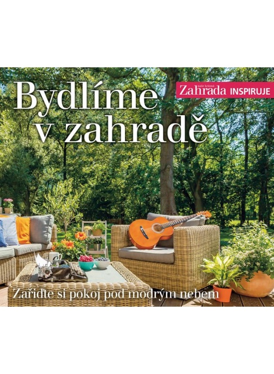 Bydlíme v zahradě - Zařiďte si pokoj pod modrým nebem