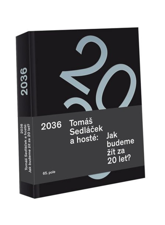2036 Tomáš Sedláček a hosté: Jak budeme žít za 20 let? Nakladatelství 65. pole - Mgr. Tomáš Brandejs
