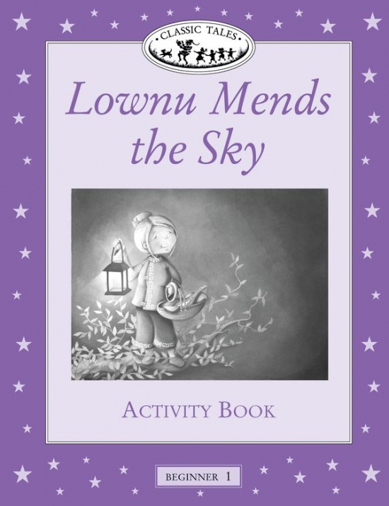 CLASSIC TALES Beginner 1 Lownu Mends the Sky ACTIVITY BOOK Oxford University Press