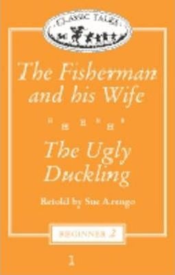 CLASSIC TALES Beginner 2 FISHERMAN AND HIS WIFE / UGLY DUCKLING CASSETTE Oxford University Press