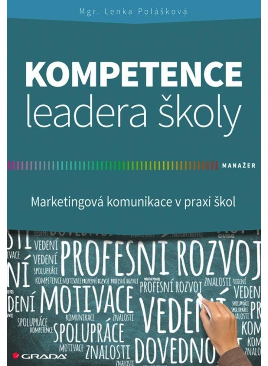 Kompetence leadera školy - Marketingové komunikace v praxi škol GRADA Publishing, a. s.