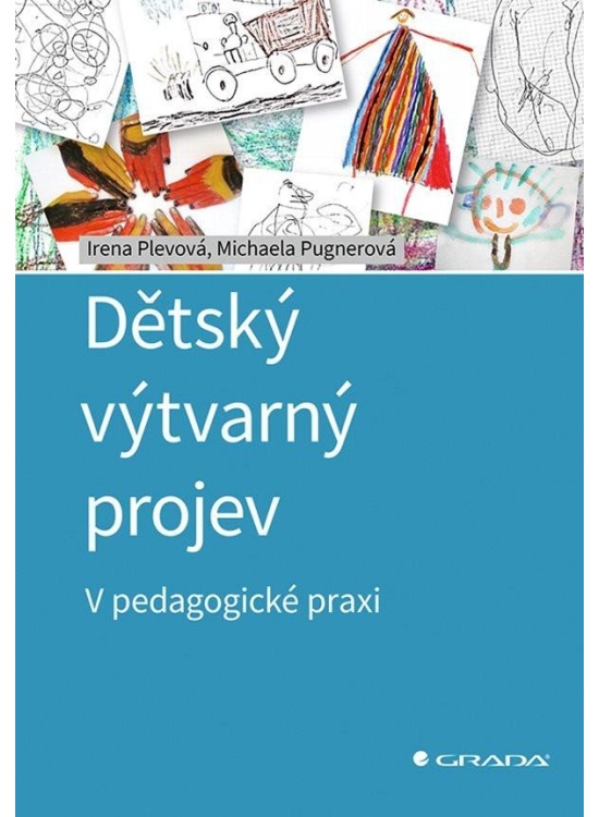 Dětský výtvarný projev - V pedagogické praxi GRADA Publishing, a. s.