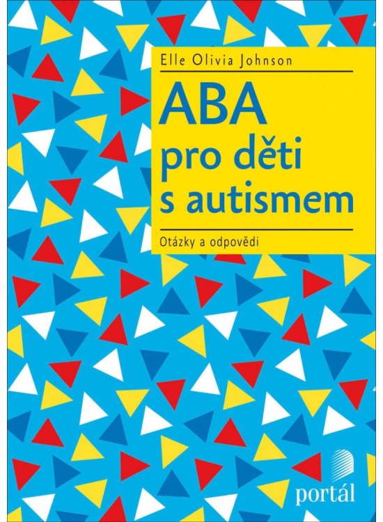 ABA pro děti s autismem - Otázky a odpovědi PORTÁL, s.r.o.