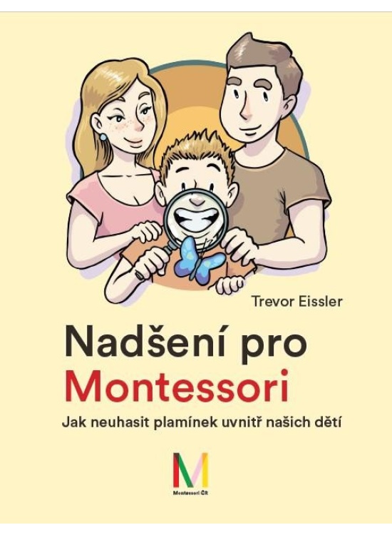 Nadšení pro Montessori: Jak neuhasit plamínek uvnitř našich dětí Montessori ČR, z. s.
