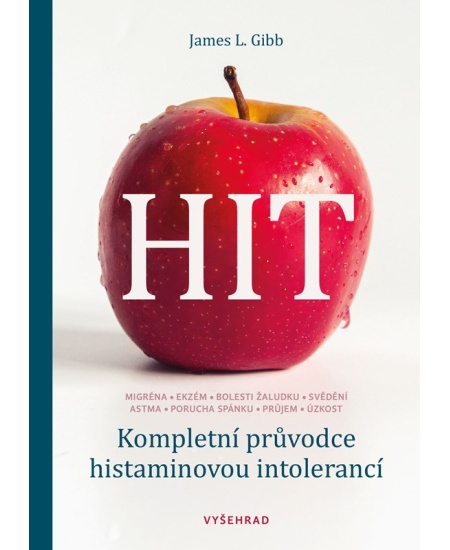 HIT. Kompletní průvodce histaminovou intolerancí
