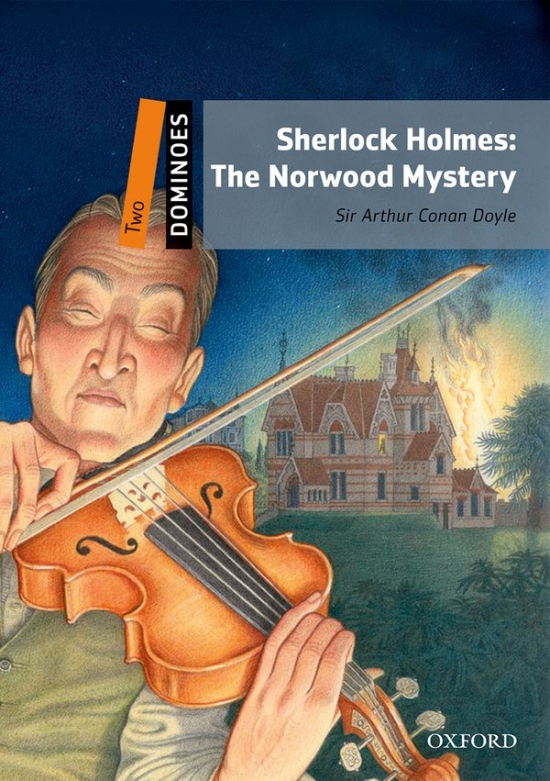 Dominoes 2 (New Edition) Sherlock Holmes: The Norwood Mystery Oxford University Press