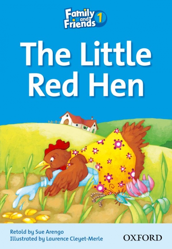 Family and Friends 1 Reader A: The Little Red Hen Oxford University Press