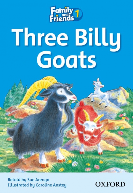 Family and Friends 1 Reader B: The Three Billy-Goats Oxford University Press