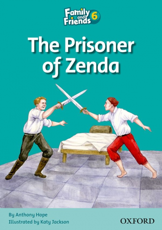 Family and Friends 6 Reader A: The Prisoner of Zenda Oxford University Press