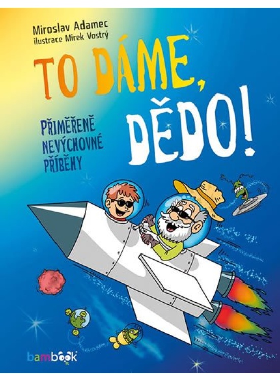 To dáme, dědo! - Přiměřeně nevýchovné příběhy