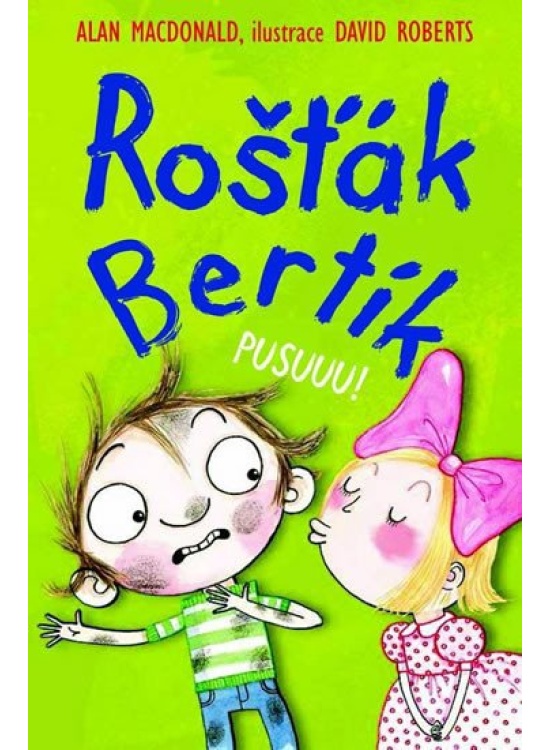 Rošťák Bertík - Pusuuu!