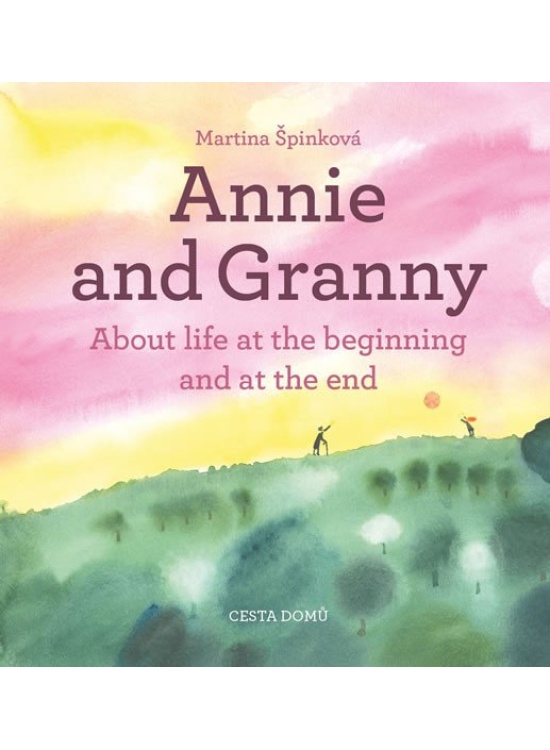 Annie and her Granny - About the Life at the Beginning and at the End ProCestu s.r.o.