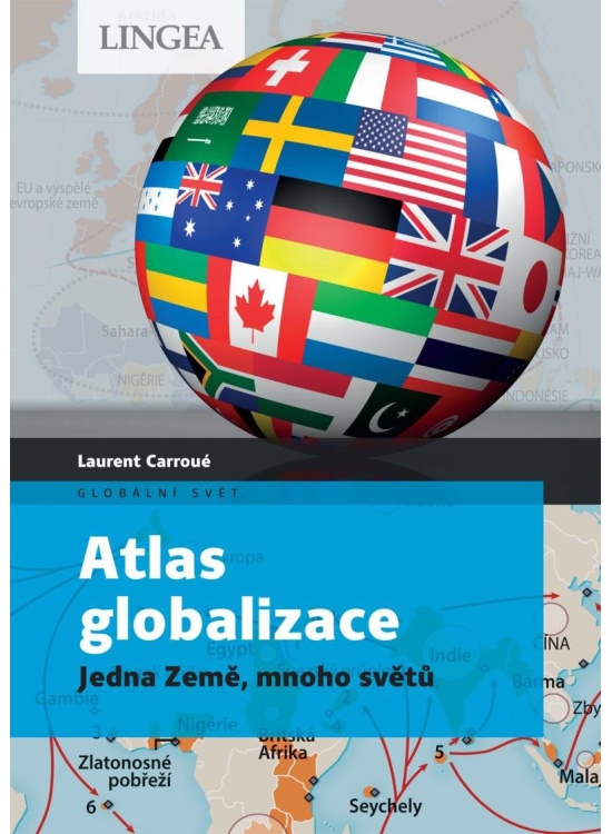 Atlas globalizace - Jedna Země, mnoho světů LINGEA s.r.o.
