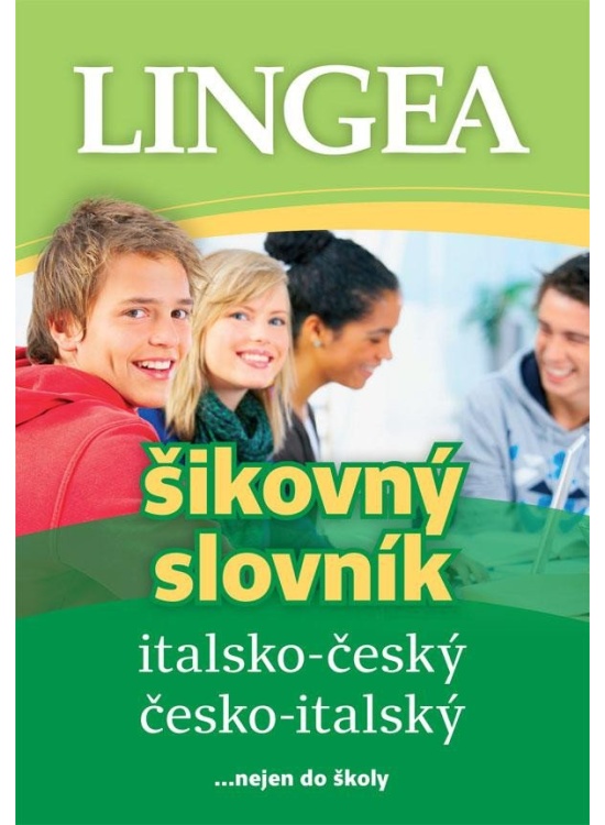 Italsko-český, česko italský šikovný slovník...… nejen do školy LINGEA s.r.o.
