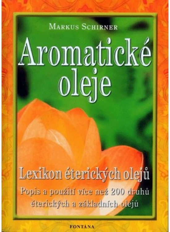 Aromatické oleje - Lexikon éterických olejů FONTÁNA ESOTERA, s.r.o.