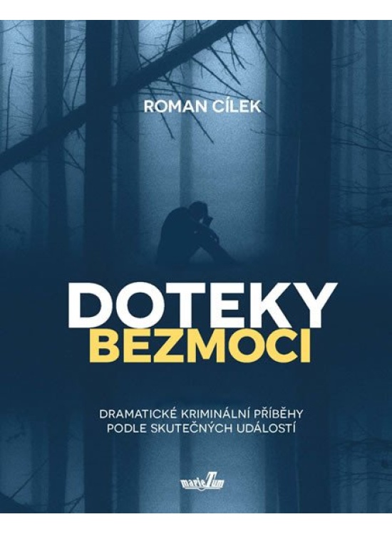 Doteky bezmoci - Dramatické kriminální příběhy podle skutečných událostí