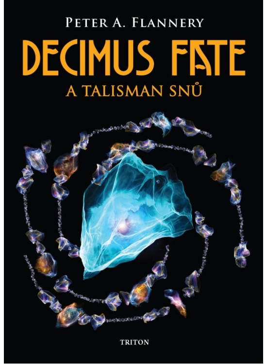 Decimus Fate a talisman snů Nakladatelství Triton s.r.o.
