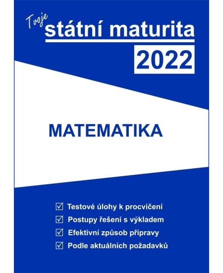 Tvoje státní maturita 2022 - Matematika Bookretail s.r.o.