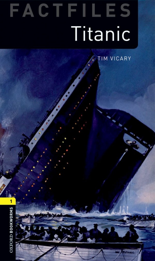New Oxford Bookworms Library 1 Titanic Factfile