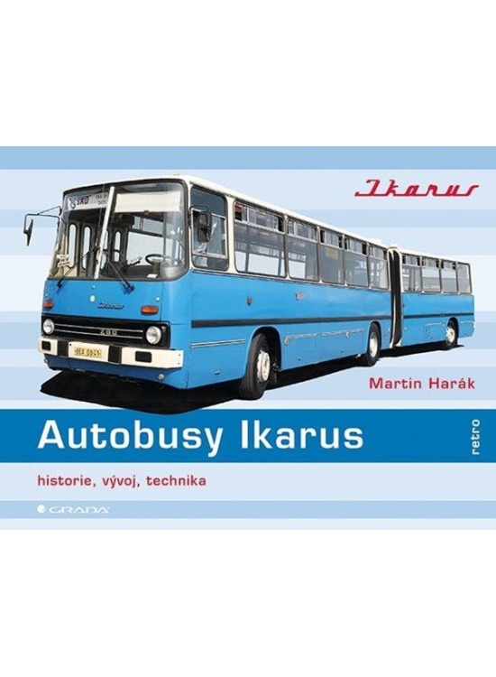 Autobusy Ikarus - Historie, vývoj, technika GRADA Publishing, a. s.