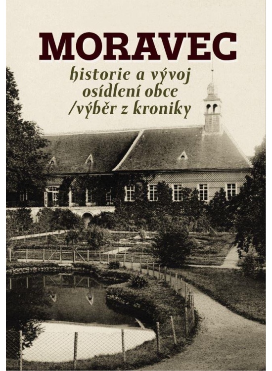 Moravec - Historie a vývoj osídlení obce / výběr z kroniky