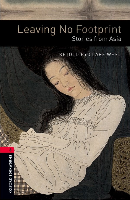 New Oxford Bookworms Library 3 Leaving No Footprint: Stories from Asia