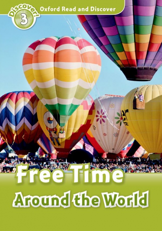 Oxford Read And Discover 3 Free Time Around The World Oxford University Press