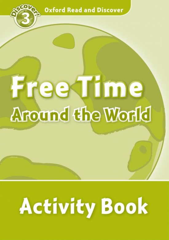 Oxford Read And Discover 3 Free Time Around The World Activity Book Oxford University Press