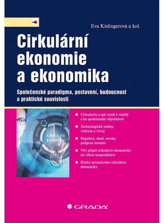 Cirkulární ekonomie a ekonomika - Společenské paradigma, postavení, budoucnost a praktické souvislosti GRADA Publishing, a. s.