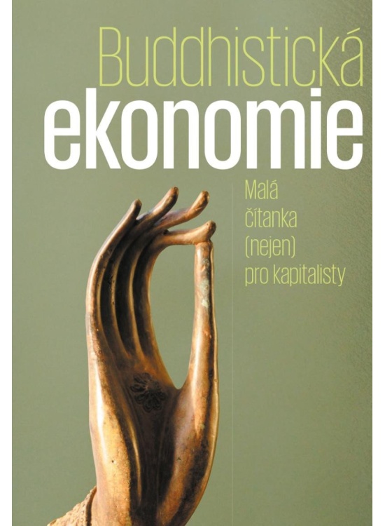 Buddhistická ekonomie - Malá čítanka (nejen) pro kapitalisty Mervart Pavel Mgr.