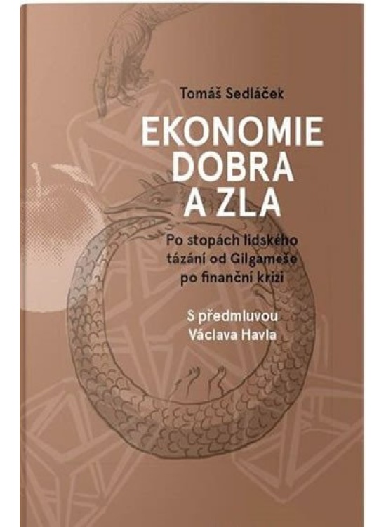 Ekonomie dobra a zla - Po stopách lidského tázání od Gilgameše po finanční krizi