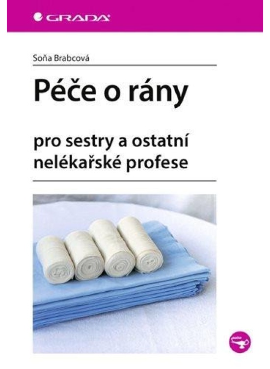 Péče o rány pro sestry a ostatní nelékařské profese GRADA Publishing, a. s.