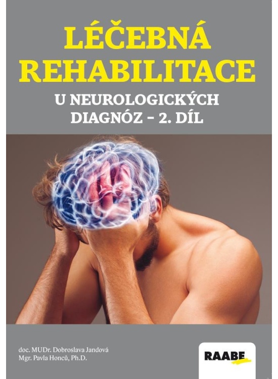 Léčebná rehabilitace u neurologických diagnóz - 2. díl Nakladatelství Dr. Josef Raabe, s.r.o.
