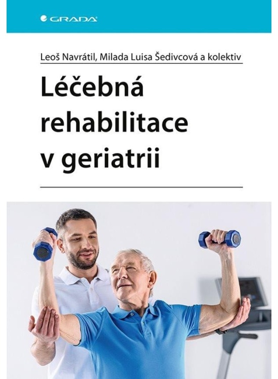 Léčebná rehabilitace v geriatrii GRADA Publishing, a. s.