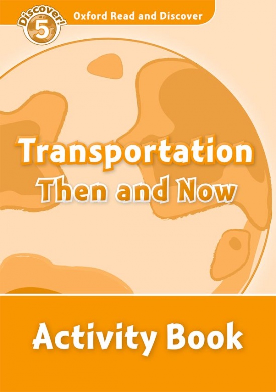 Oxford Read And Discover 5 Transportation Then And Now Activity Book Oxford University Press