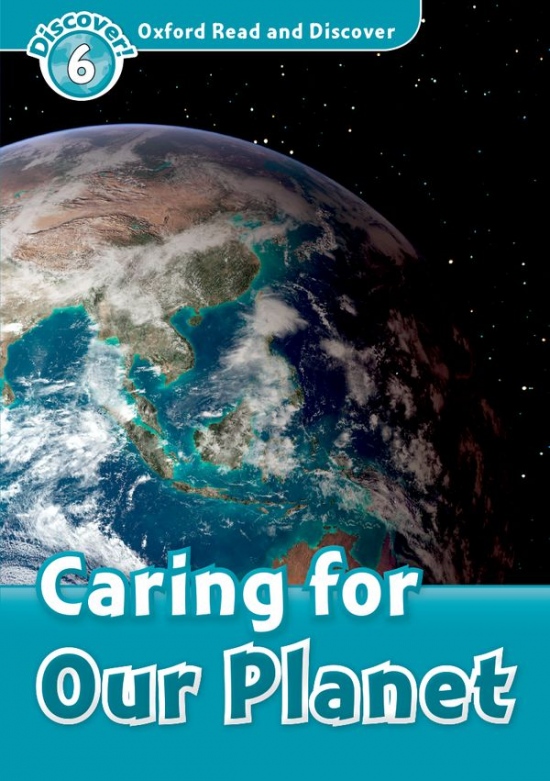Oxford Read And Discover 6 Caring For Our Planet Oxford University Press