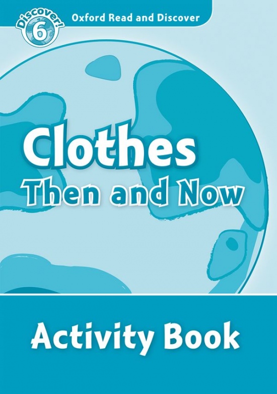 Oxford Read And Discover 6 Clothes Then And Now Activity Book Oxford University Press