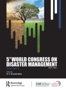 5th World Congress on Disaster Management: Volume V Taylor & Francis Ltd