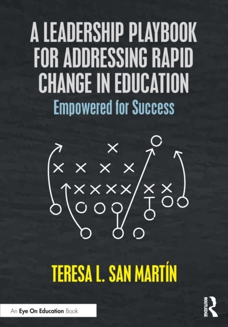 A Leadership Playbook for Addressing Rapid Change in Education Taylor & Francis Ltd