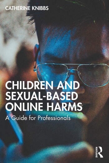 Children and Sexual-Based Online Harms Taylor & Francis Ltd