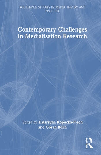 Contemporary Challenges in Mediatisation Research Taylor & Francis Ltd