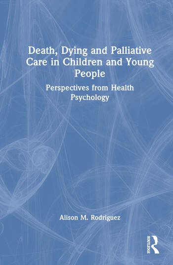 Death, Dying and Palliative Care in Children and Young People Taylor & Francis Ltd