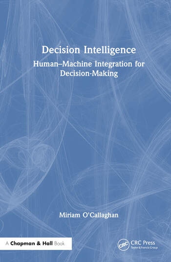Decision Intelligence Taylor & Francis Ltd
