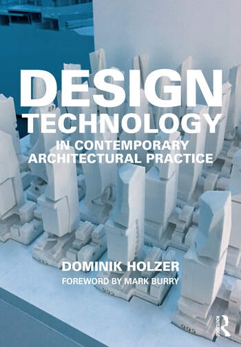 Design Technology in Contemporary Architectural Practice Taylor & Francis Ltd