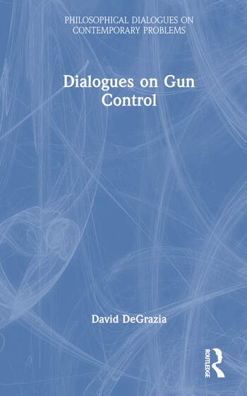 Dialogues on Gun Control Taylor & Francis Ltd