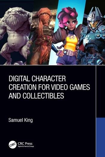 Digital Character Creation for Video Games and Collectibles Taylor & Francis Ltd
