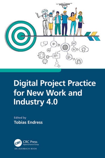 Digital Project Practice for New Work and Industry 4.0 Taylor & Francis Ltd